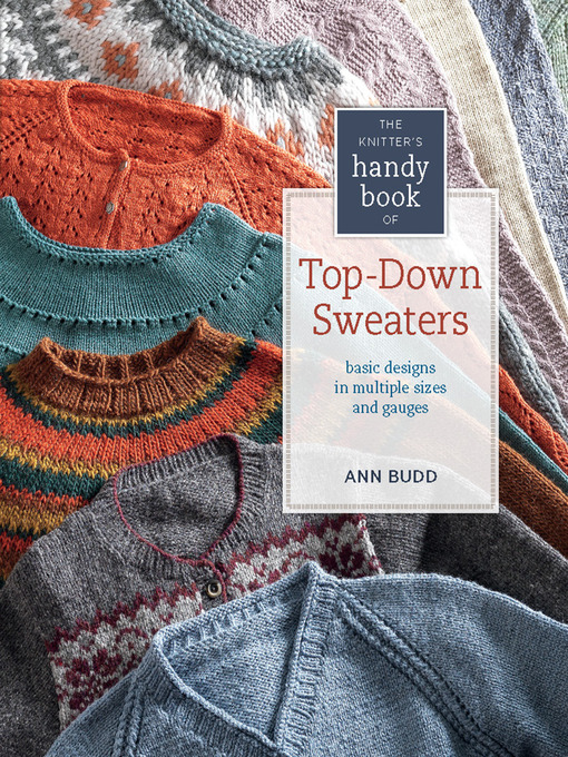 Title details for Knitter's Handy Book of Top-Down Sweaters by Ann Budd - Available